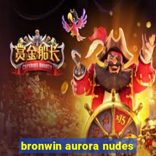 bronwin aurora nudes